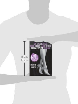 Of Cigarettes, High Heels, And Other Interesting Things, Second Edition: An Introduction To Semiotics (Semaphores And Signs),New