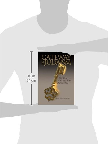 Gateway to Judaism: The What, How, And Why of Jewish Life,New
