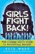 Girls Fight Back!: The College Girl s Guide to Protecting Herself