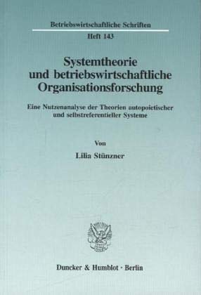 Systemtheorie Und Betriebswirtschaftliche Organisationsforschung: Eine Nutzenanalyse Der Theorien Autopoietischer Und Selbstrefe,Used