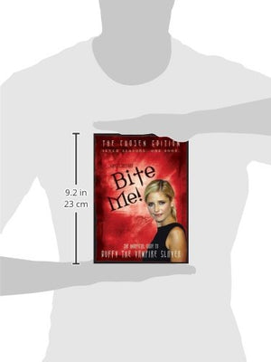 Bite Me!: The Chosen Edition The Unofficial Guide to Buffy The Vampire Slayer ( Seven Seasons One Book),Used
