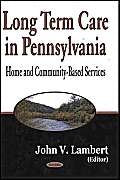 Long Term Care In Pennsylvania: Home And Communitybased Services,Used