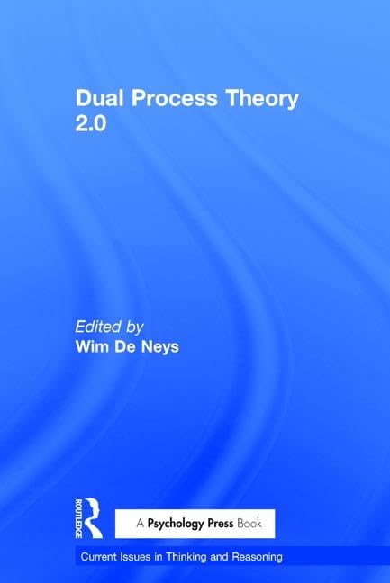 Dual Process Theory 2.0 (Current Issues In Thinking And Reasoning)