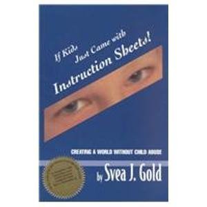 If Kids Just Came With Instruction Sheets: Creating A World Without Child Abuse