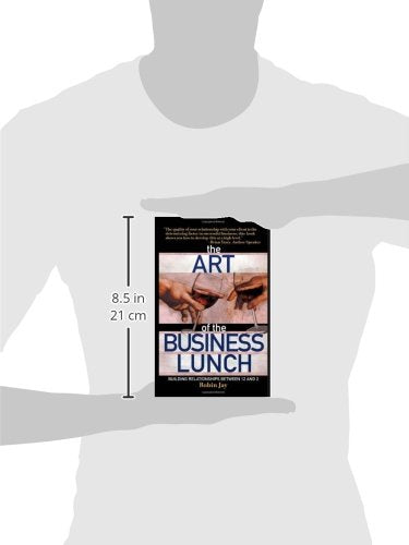 The Art of the Business Lunch: Building Relationships Between 12 and 2,Used
