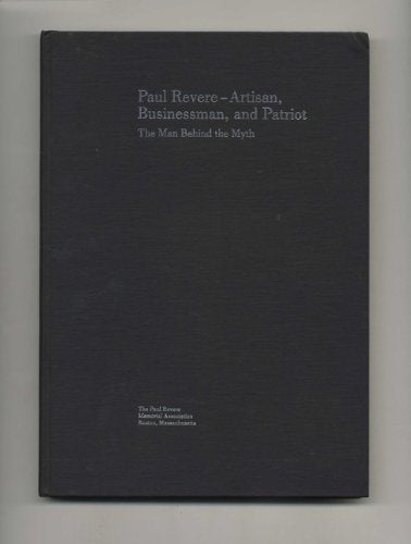 Paul Revere: Artisan, Businessman, and Patriotthe Man behind the Myth,Used