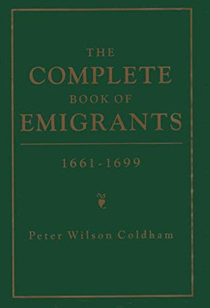 The Complete Book of Emigrants, 16611699,Used