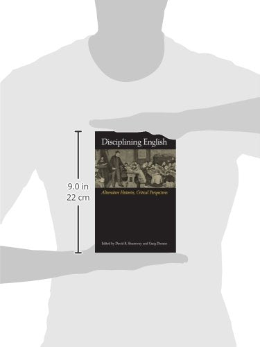 Disciplining English: Alternative Histories, Critical Perspectives,New