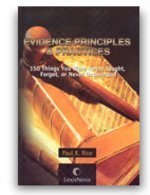 Evidence Principles & Practices: 150 Things You Were Never Taught, Forgot, Or Never Understood,New