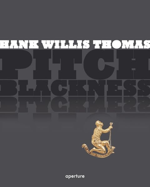 Hank Willis Thomas: Pitch Blackness,Used
