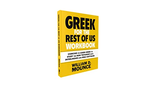 Greek for the Rest of Us Workbook: Exercises to Learn Greek to Study the New Testament with Interlinears and Bible Software,New