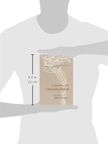Controlling the Uncontrollable: The Fiction of Alice Munro,Used
