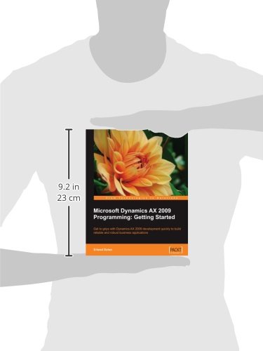 Microsoft Dynamics Ax 2009 Programming: Getting Started: Get To Grips With Synamics AX 2009 Development Quickly To Build Reliabl,Used