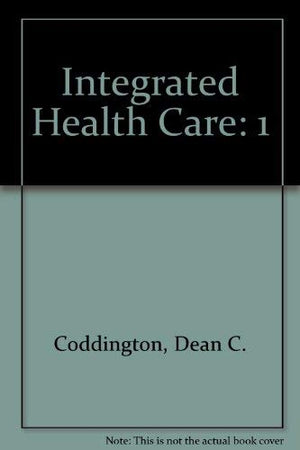 Integrated Health Care: Reorganizing the Physician, Hospital and Health Plan Relationship,Used