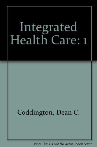 Integrated Health Care: Reorganizing the Physician, Hospital and Health Plan Relationship,Used