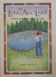 The Long Ago Lake  A Book of Nature Lore and Crafts,Used