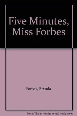 Five Minutes, Miss Forbes,Used