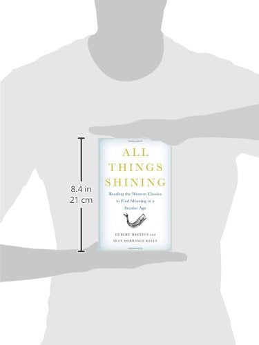 All Things Shining: Reading the Western Classics to Find Meaning in a Secular Age,New