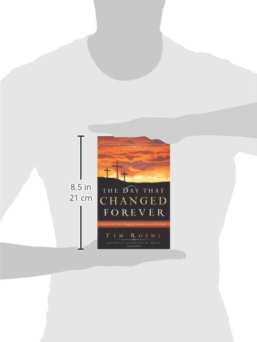 The Day That Changed Forever: TwentyOne Life Changing Experiences at the Cross,Used