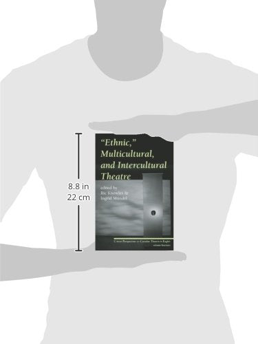 Ethnic, Multicultural, and Intercultural Theatre: Critical Perspectives on Canadian Theatre in English, Vol. 14 (Critical Perspe,Used