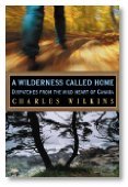 A Wilderness Called Home: Dispatches from the Wild Heart of Canada,Used