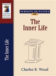Sermon Outlines on the Inner Life (Wood Sermon Outline),Used