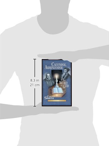 Calvinism, Arminianism, And The Word Of God: A Calvary Chapel Perspective-new