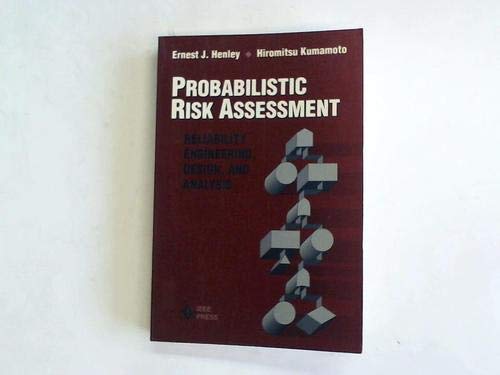 Probabilistic Risk Assessment: Reliability Engineering, Design, and Analysis (Henley, Ernest J. Reliability Engineering and Risk,Used