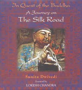 In Quest Of The Buddha: A Journey On The Silk Road