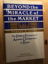 Beyond the Miracle of the Market: The Political Economy of Agrarian Development in Kenya (Political Economy of Institutions and ,Used