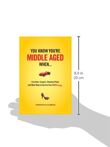 You Know You Are Middle Aged When...: Cougars, Corvettes, Chemical Peels, and Other Ways to Survive Your Midlife Crisi,Used