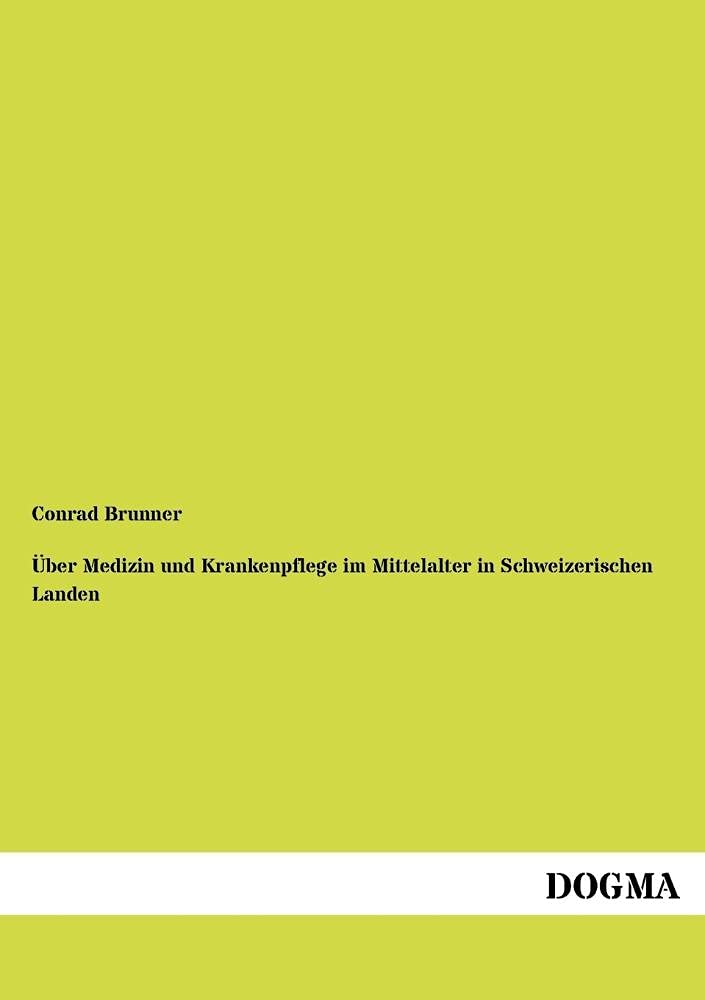 Ueber Medizin und Krankenpflege im Mittelalter in Schweizerischen Landen (German Edition),Used