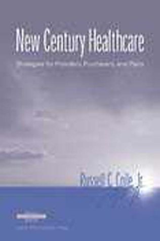 New Century Healthcare: Strategies for Providers, Purchasers, and Plans (Management Series),Used