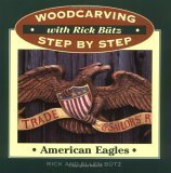 Woodcarving With Rick Butz: American Eagles (Woodcarving Step By Step With Rick Butz Series),Used