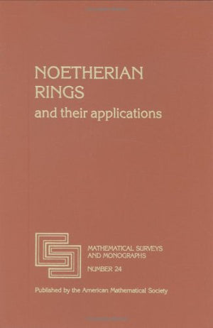 Noetherian Rings And Their Applications (Mathematical Surveys & Monographs),New