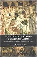 Images Of Women In Chinese Thought And Culture: Writings From The Preqin Period Through The Song Dynasty,Used