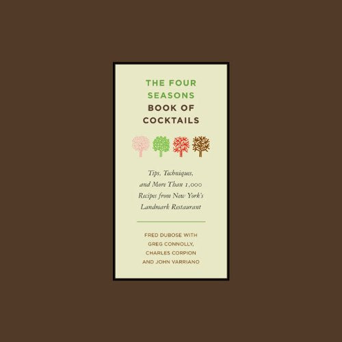 The Four Seasons Book of Cocktails: Tips, Techniques, and More Than 1,000 Recipes from New York's Landmark Restaurant,Used