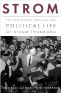 Strom: The Complicated Personal and Political Life of Strom Thurmond,Used