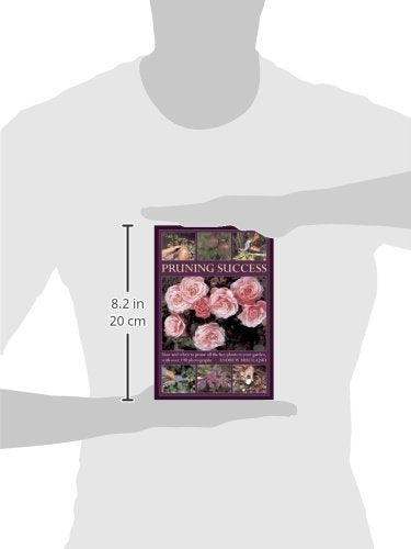 Pruning Success: How and when to prune all the key plants in your garden, with over 190 photographs,Used