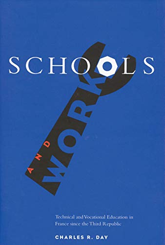 Schools and Work: Technical and Vocational Education in France Since the Third Republic