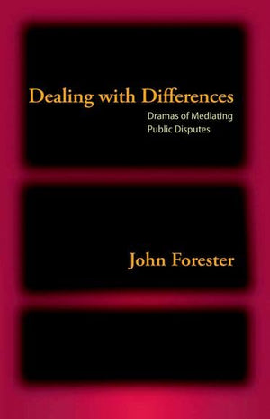 Dealing with Differences: Dramas of Mediating Public Disputes,Used