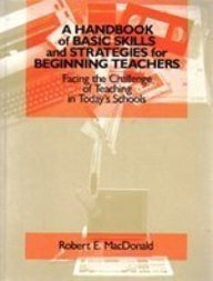 A Handbook of Basic Skills and Strategies for Beginning Teachers: Facing the Challenge of Teaching in Today's Schools,Used