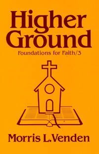 Higher Ground: A Look at Additional Beliefs of SeventhDay Adventists (Foundations for Faith, No 3),Used