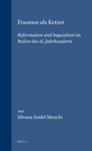 Erasmus Als Ketzer: Reformation Und Inquisition Im Italien Des 16. Jahrhunderts (Studies in Medieval and Reformation Traditions),Used