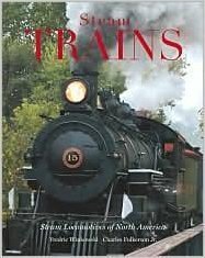 Steam Trains: Steam Locomotives of North America
