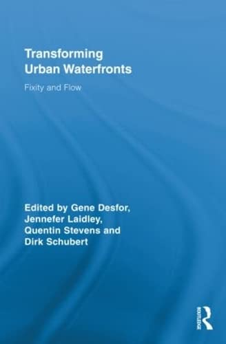 Transforming Urban Waterfronts: Fixity And Flow (Routledge Advances In Geography)