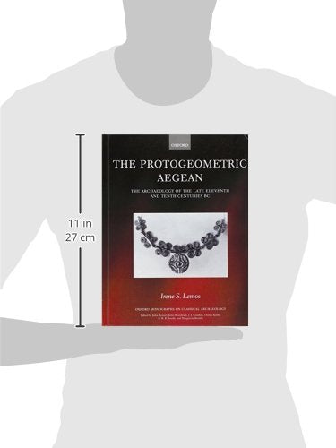 The Protogeometric Aegean: The Archaeology of the Late Eleventh and Tenth Centuries BC (Oxford Monographs on Classical Archaeolo,New