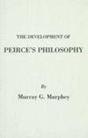 The Development Of Peirce'S Philosophy