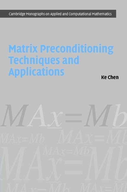 Matrix Preconditioning Techniques and Applications (Cambridge Monographs on Applied and Computational Mathematics, Series Number,Used