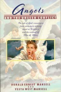 Angels and the Unseen Conflict: The Role of God's Messengers from Eternity to Eternity Based on Scripture and the Writings of El,Used